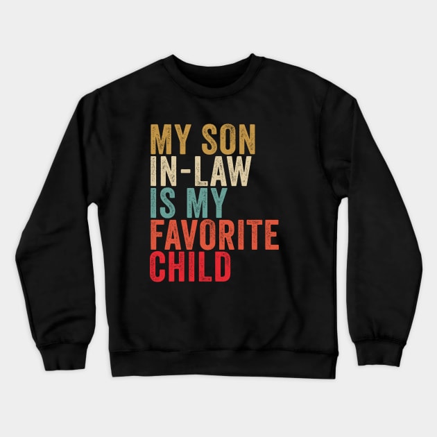 My Son In Law Is My Favorite Child Crewneck Sweatshirt by Sarjonello